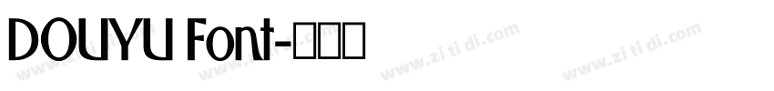 DOUYU Font字体转换 DOUYU Font字体转换